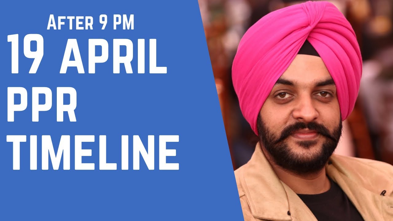 19 April PPR Timeline | After 9 PM | PPR Request Canada | Canada PPR | Navpreet Singh