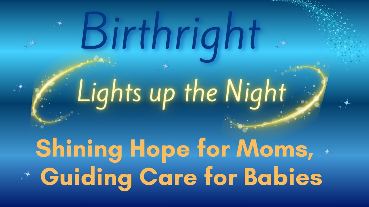 Birthright: Shining Hope for Moms, Guiding Care for Babies