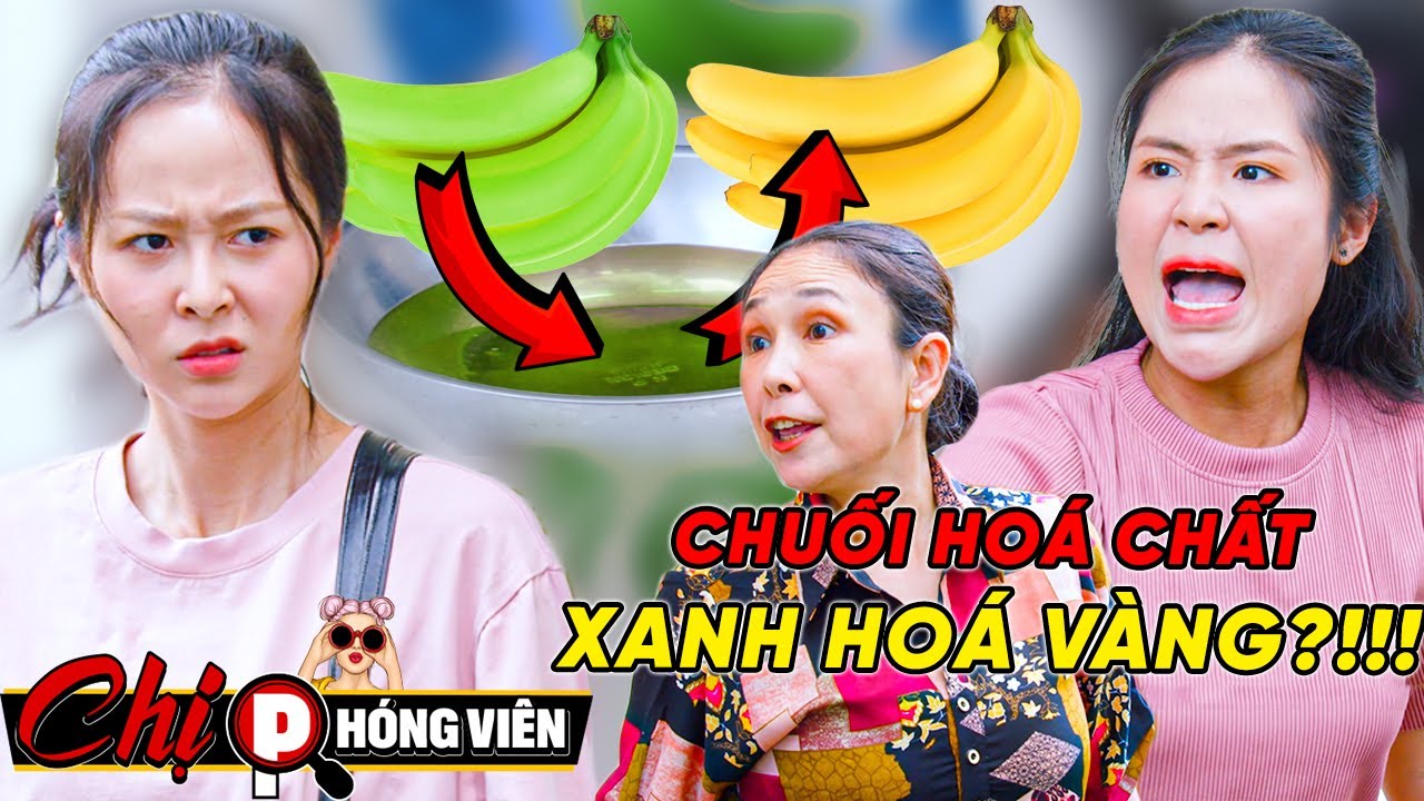 ⚠️Chuối NGÂM HOÁ CHẤT Xanh Hoá Vàng?!! | Chị Phóng Viên #098