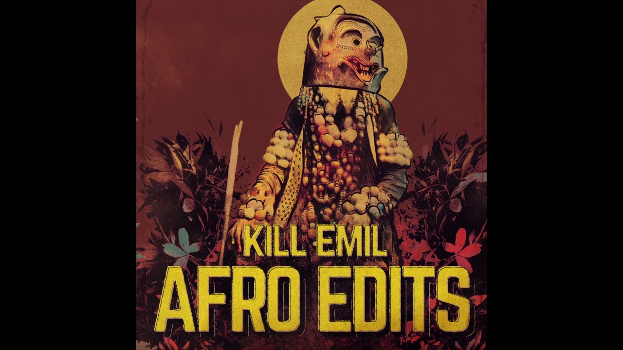 Kill Emil - Afro Edits ( FULL ALBUM )