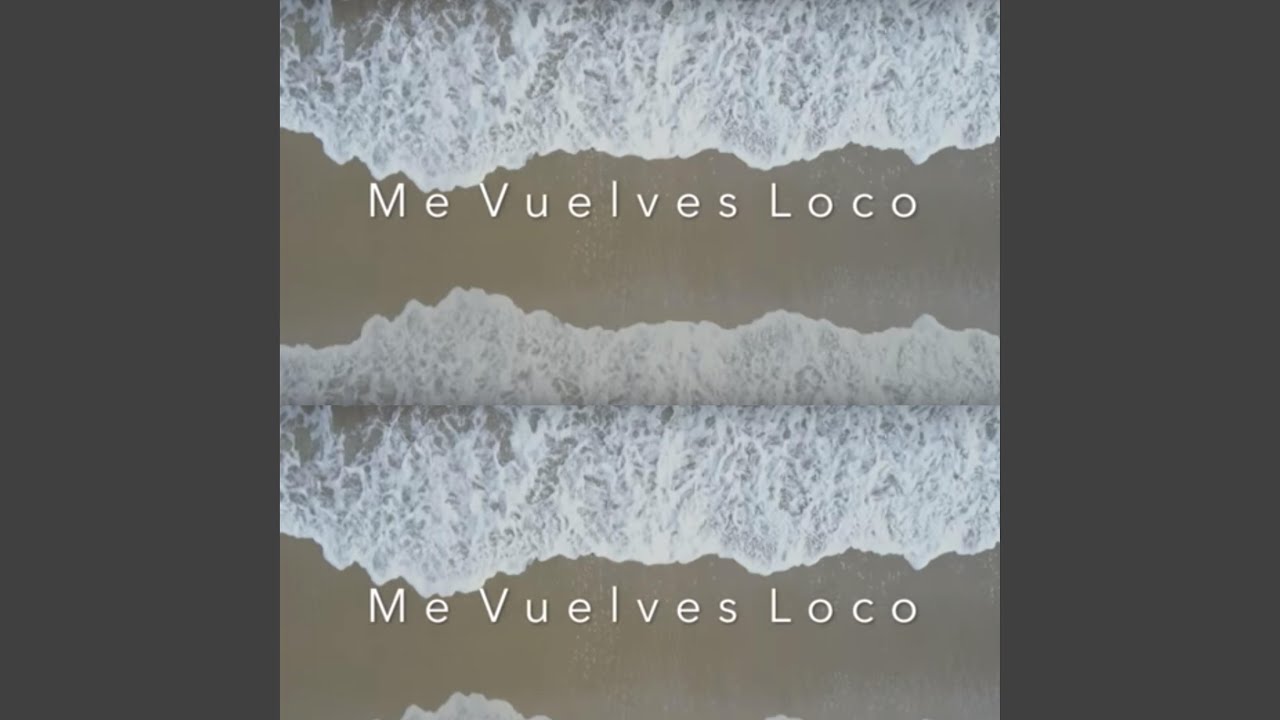 Me Vuelves Loco