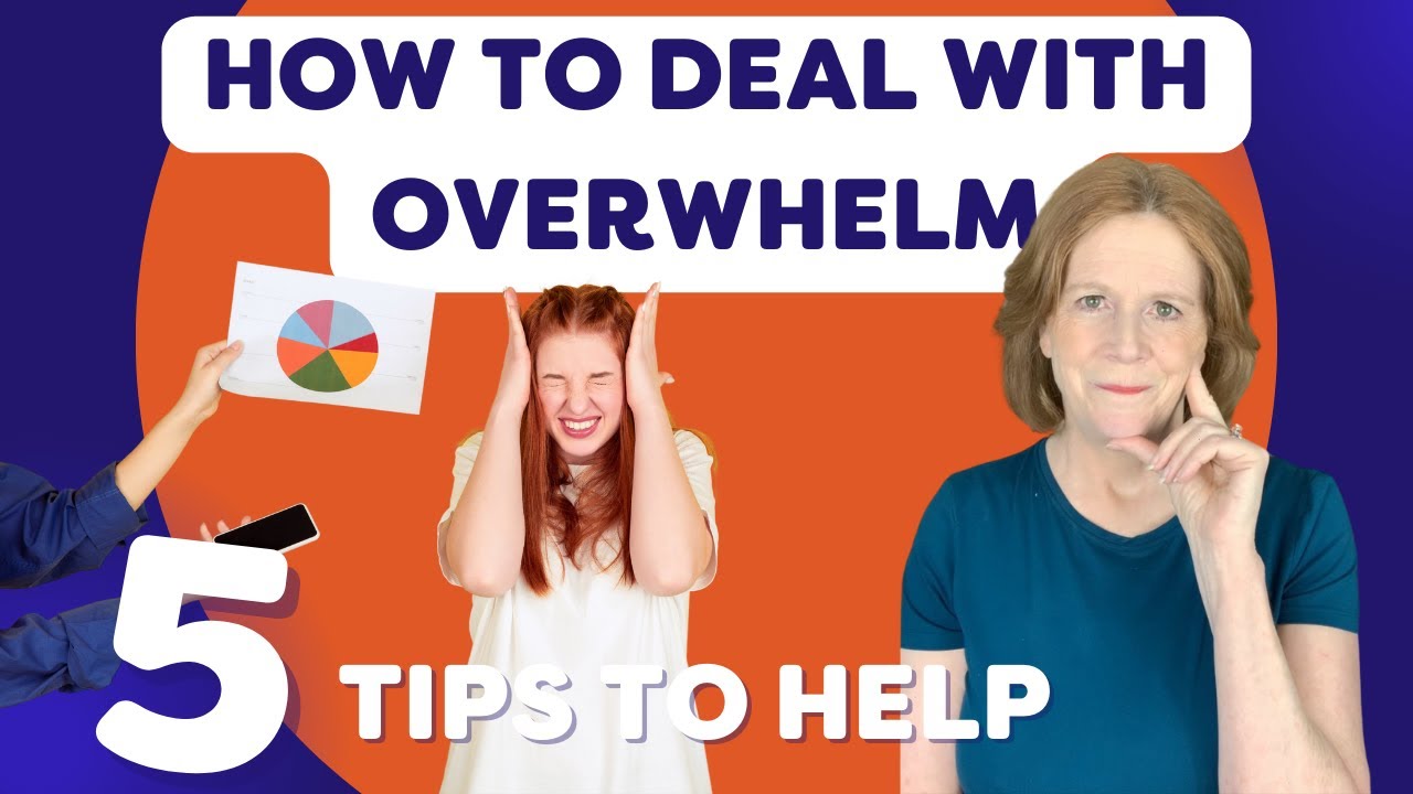 How To Deal With Overwhelm