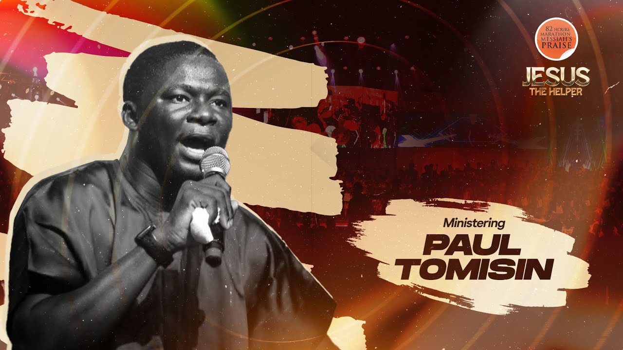 PAUL TOMISIN || 82 HOURS MARATHON MESSIAH'S PRAISE || JESUS THE HELPER