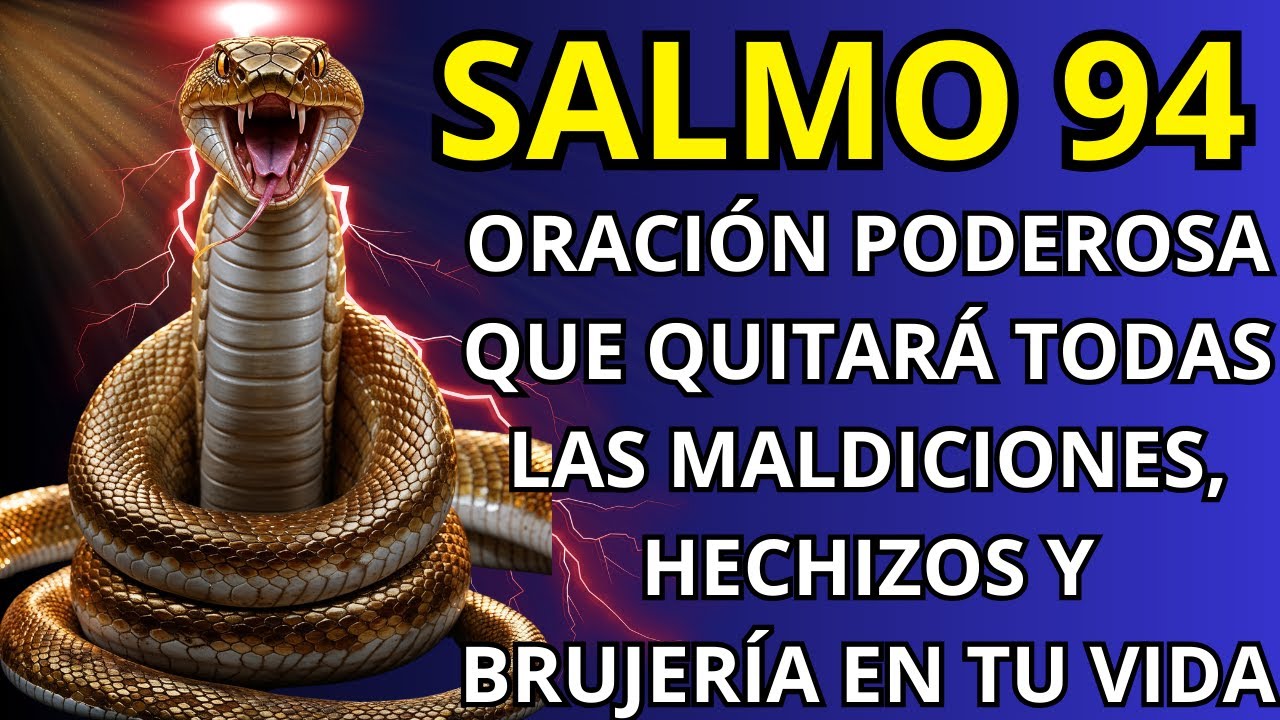 SALMO 94: ORACIÓN PODEROSA QUE QUITARÁ TODAS LAS MALDICIONES, HECHIZOS Y BRUJERÍA EN TU VIDA