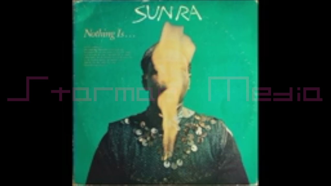 SUN RA - (Nothing Is) Long Play 1966 Full Album {StarMan Media}