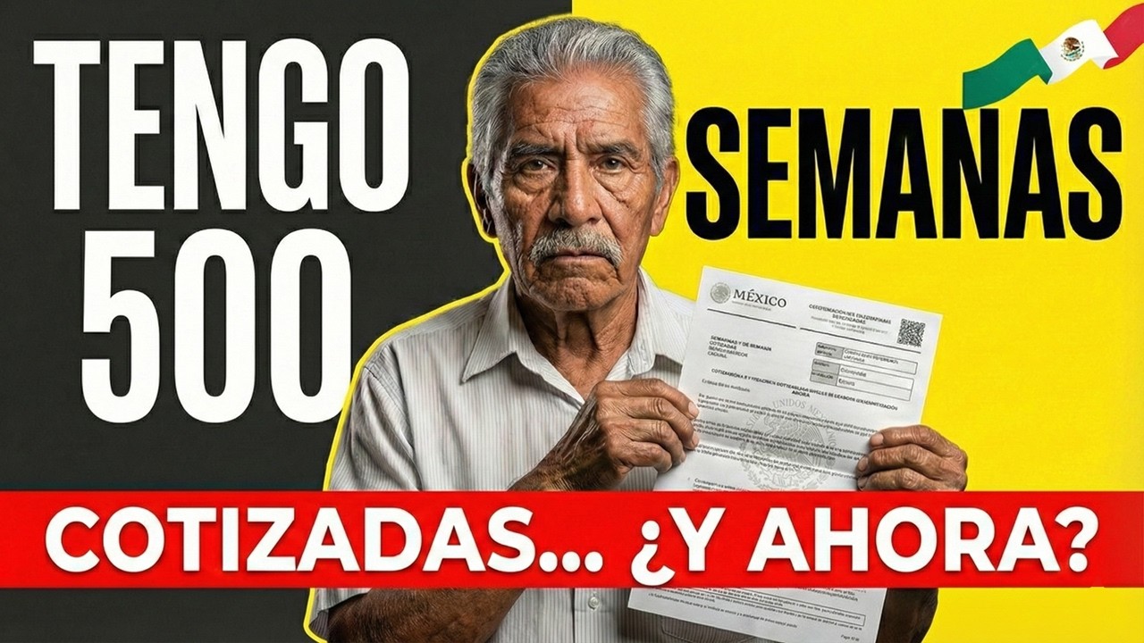 ¿TIENES 500 SEMANAS COTIZADAS? Esto puede arruinar tu pensión IMSS (Guía 2026)