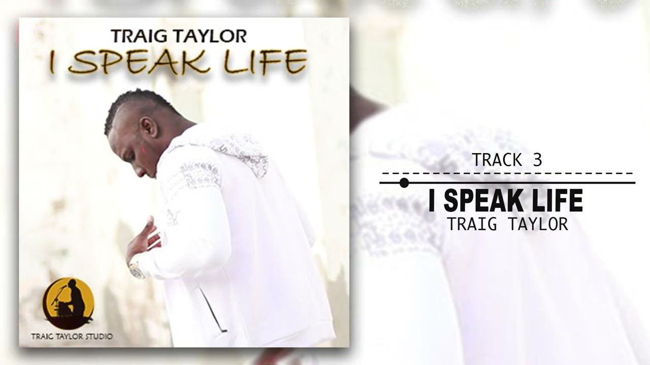 Traig Taylor - I Speak Life (Full Album)