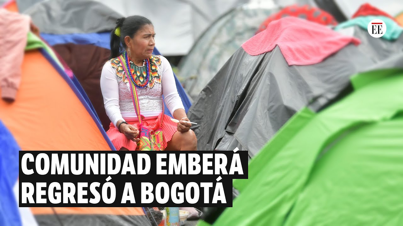 ¿Por qué llegaron cerca de 4.000 indígenas de la comunidad Emberá a Bogotá? | El Espectador
