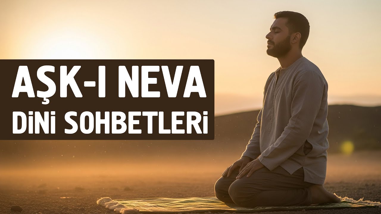 Aşk-ı Nev&acirc; Sohbetlerinden | Dini Sohbet Dinle