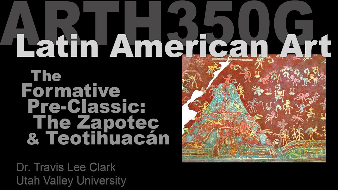 Lecture 6 The Formative Pre-Classic: Zapotec & Teotihuacan