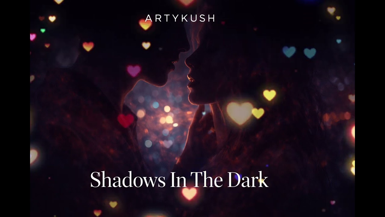 ARTYKUSH - Shadows In The Dark (Official Release)