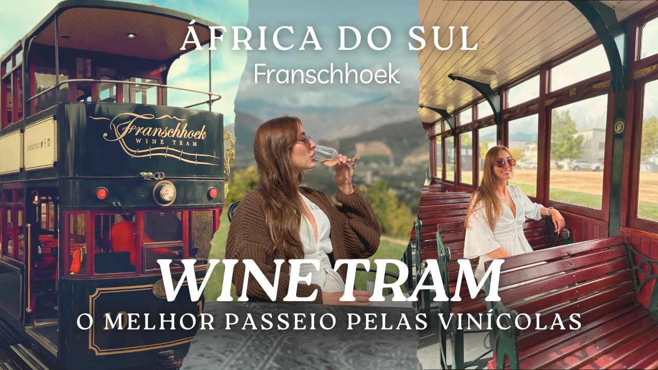 Tudo sobre o trem das vinícolas na África do Sul! Como funciona o Franschhoek Wine Tram |Fer Rebello