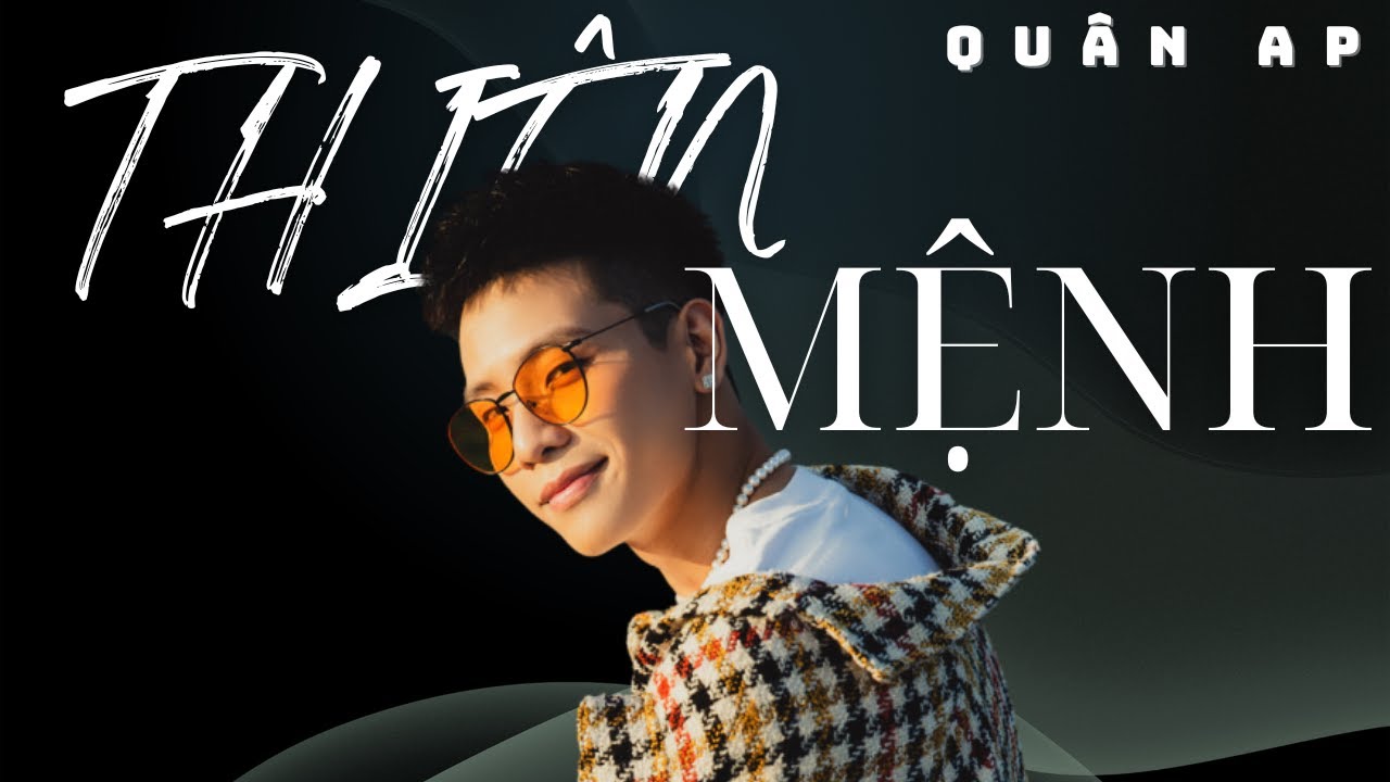 [Lyrics]  THI&Ecirc;N MỆNH - QU&Acirc;N A.P ft HẢI ĐĂNG DOO