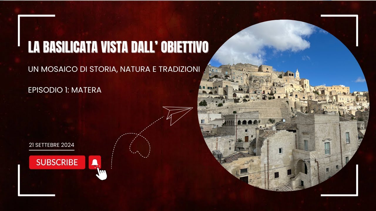 LA BASILICATA VISTA DALL’ OBIETTIVO - Un mosaico di storia, natura e tradizioni. Episodio 1: Matera.