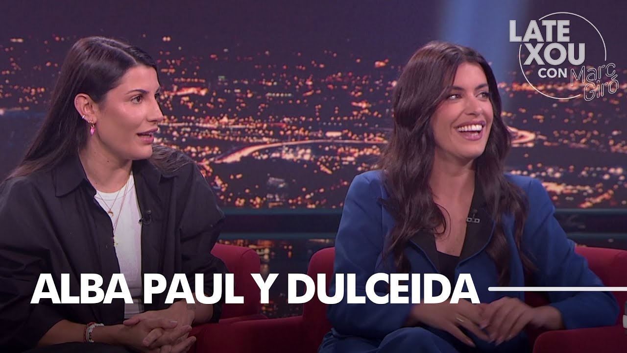 Entrevista a Dulceida y Alba Paul | LateXou con Marc Giró