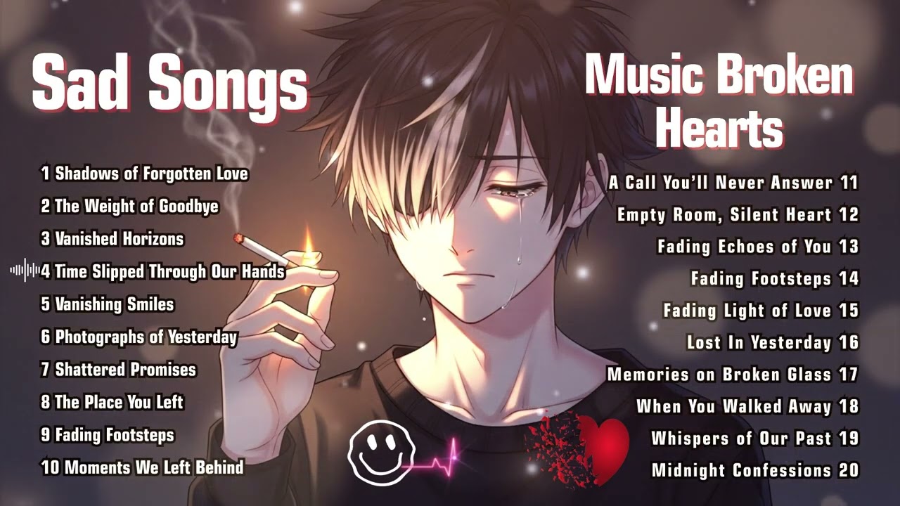 Beautiful playlist song - Sad Songs - Music For Broken Heart People.