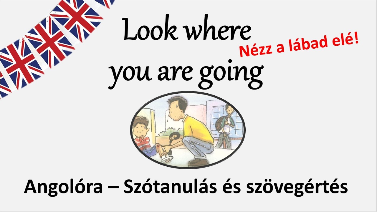 6. Look where you are going - Angolóra szótanulással / ANGOL