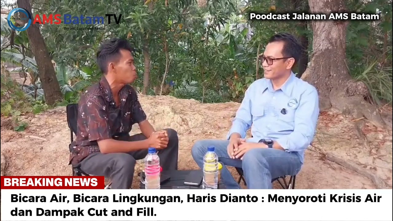 Bicara Air, Bicara Lingkungan, Haris Dianto : Menyoroti Krisis Airdan Dampak Cut and Fill. 16/2/2026
