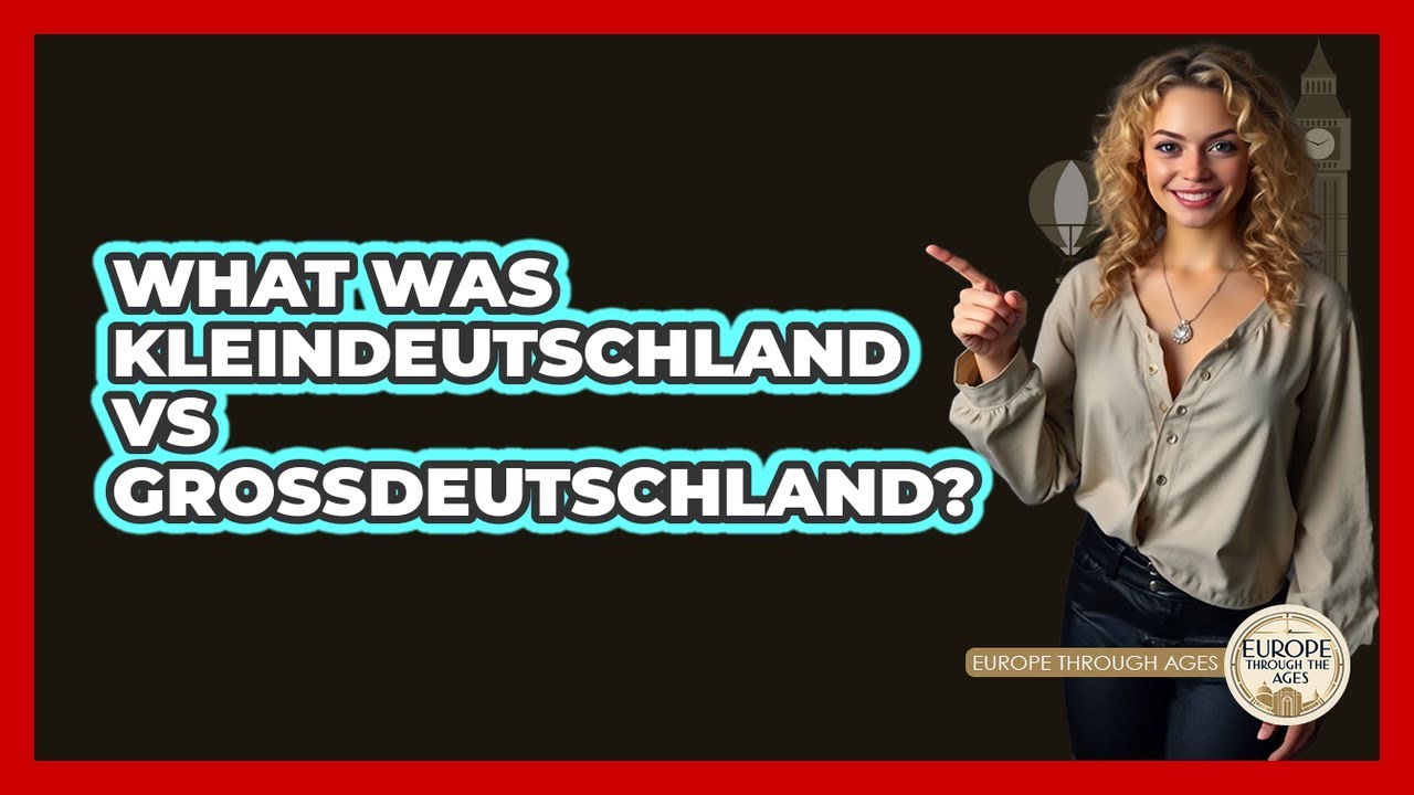 What Was Kleindeutschland Vs Grossdeutschland? - Europe Through the Ages