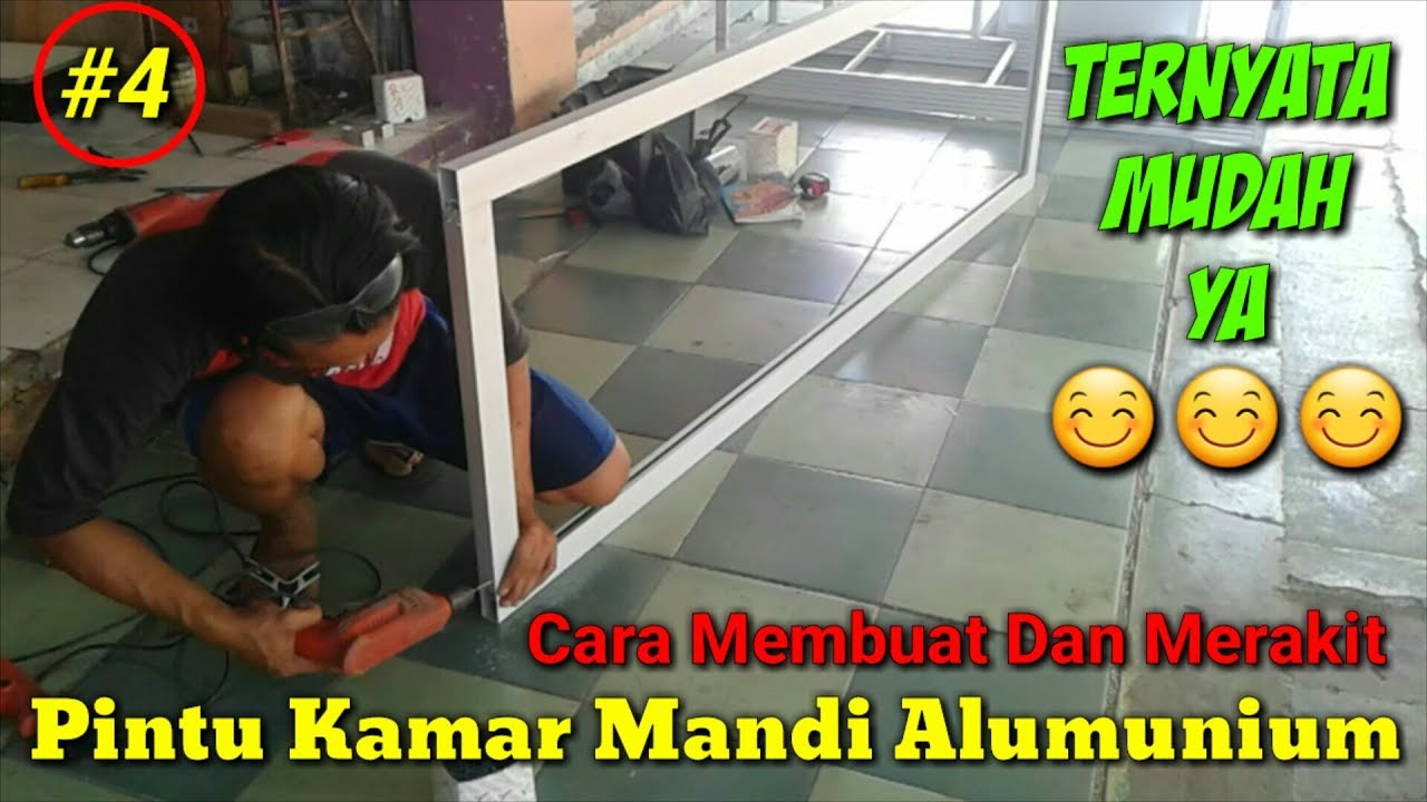 Cara Membuat Pintu Kamar Mandi Alumunium | #4. Cara Membuat Dan Merakit Daun Pintu Kamar Mandi