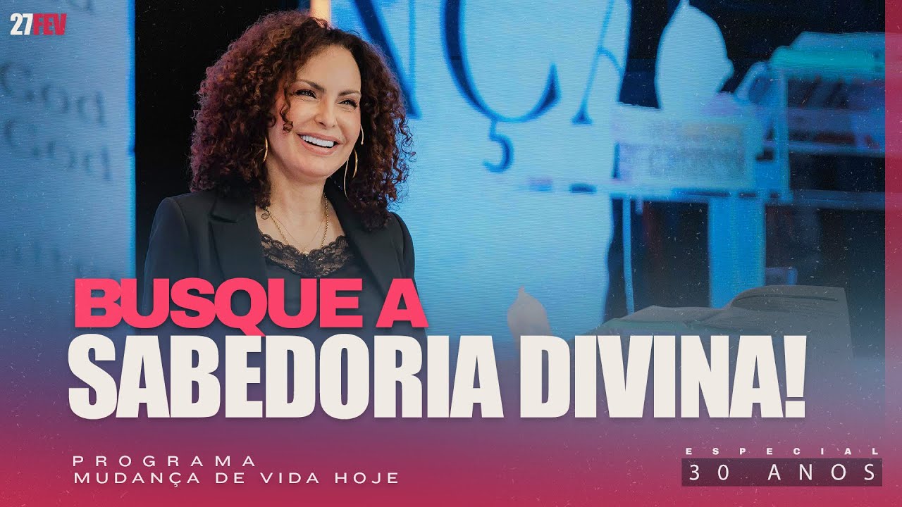 Busque a sabedoria divina | Mudança de Vida Hoje | 30 anos