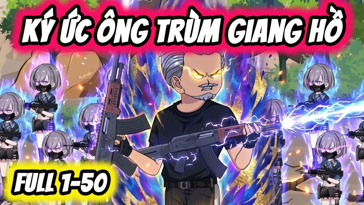 FULL ( Tập 1-50 ) | Ký Ức Ông Trùm Khét Tiếng | Thi Vietsub