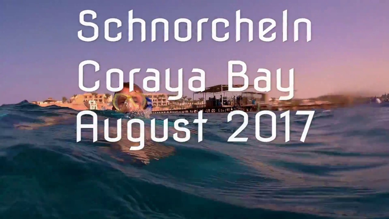 Schnorcheln Coraya Bay Marsa Alam August 2017 Teil 1