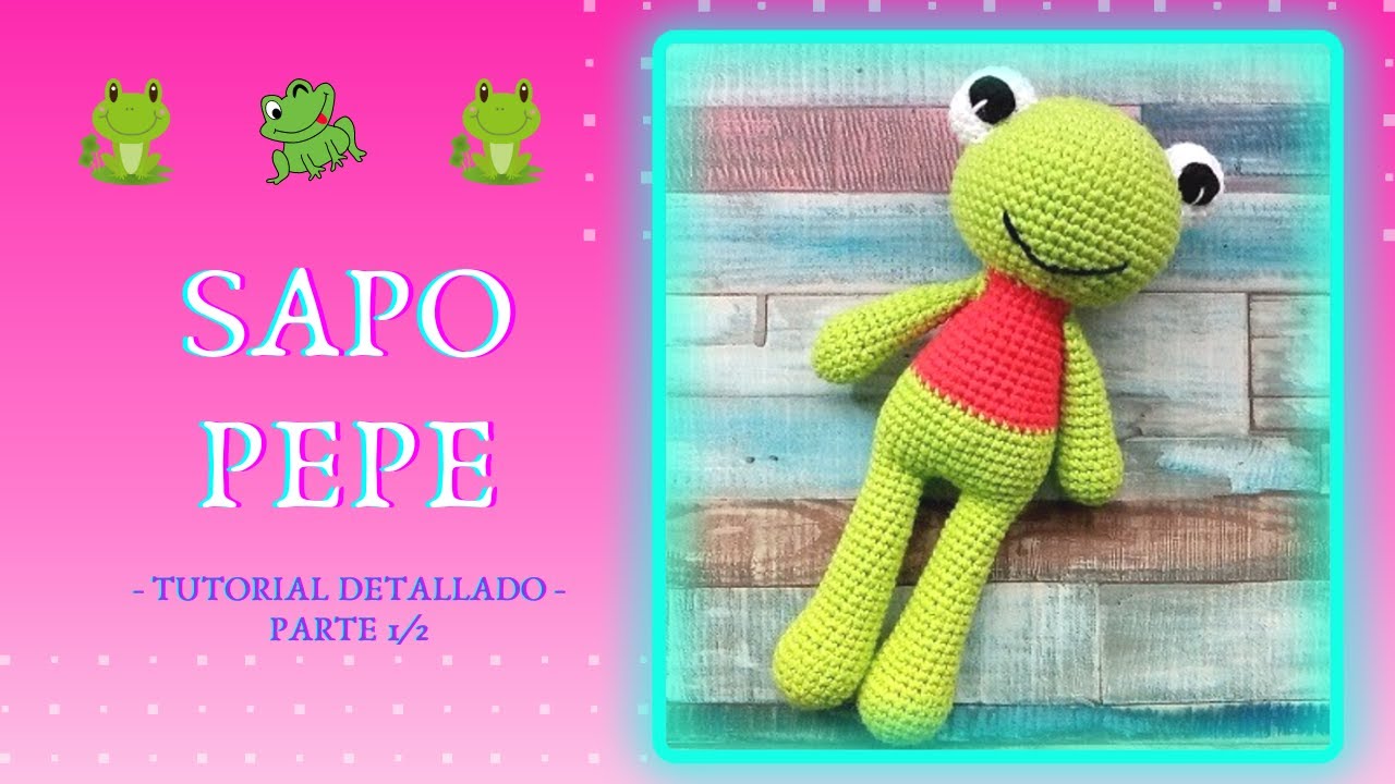 Sapo Pepe Amigurumi - Tutorial detallado Paso a Paso (Parte 1 de 2)
