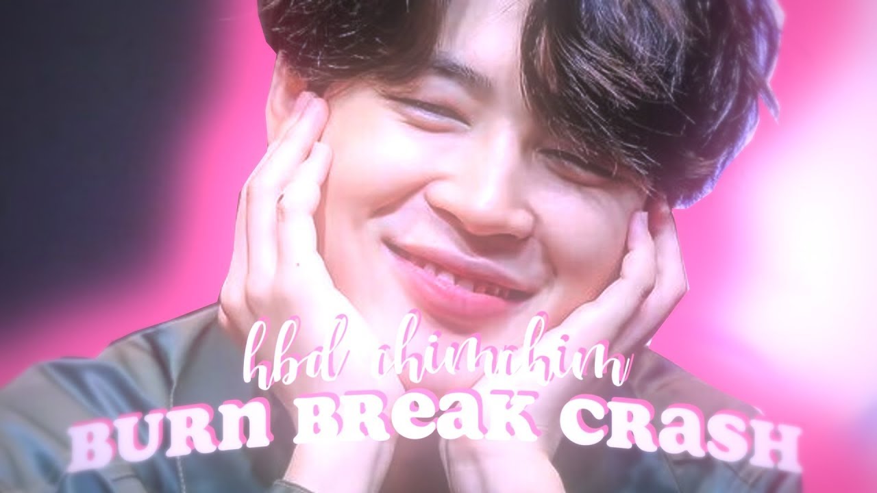 jimin &bull; burn break crash 「hbd jiminie」