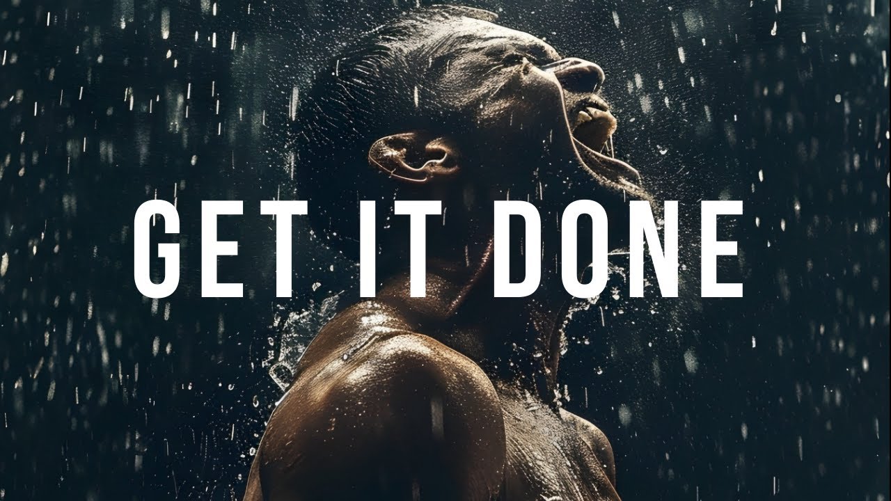 Get It Done - Mindset Shift -  Motivational Speech Video
