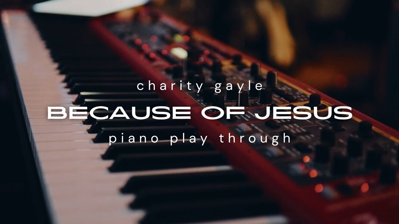 Because of Jesus | Charity Gayle | Piano Play through