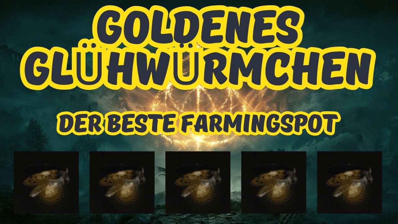 Elden Ring Goldenes Glühwürmchen bester Farmingspot | Elden Ring mehr Runen farmen