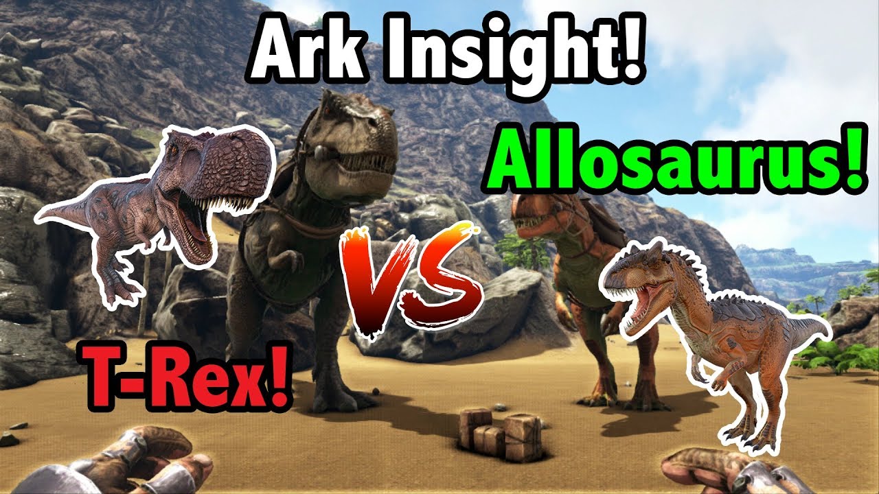 Ark Insight! -=- Which Is Better? ALLOSAURUS V.S THE T- FRIGGIN REX!!!!