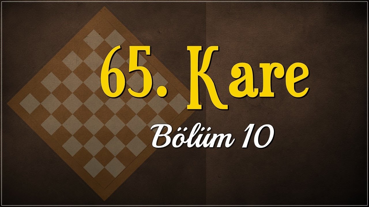 65. Kare / B&ouml;l&uuml;m 10 (Konuk: GM Mert Erdoğdu)
