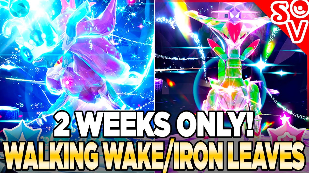 Get Walking Wake & Iron Leaves NOW! 2 Weeks Only! Pokemon Scarlet & Violet