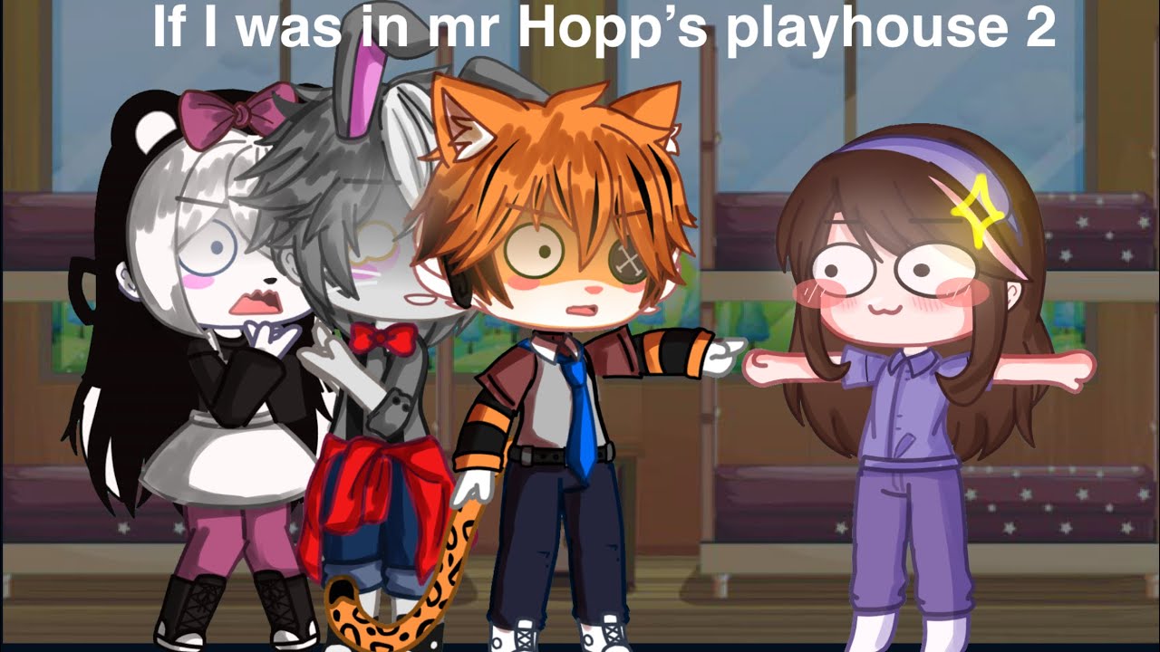 If I was in mr hopp’s playhouse 2//Gacha club//ft:me :D