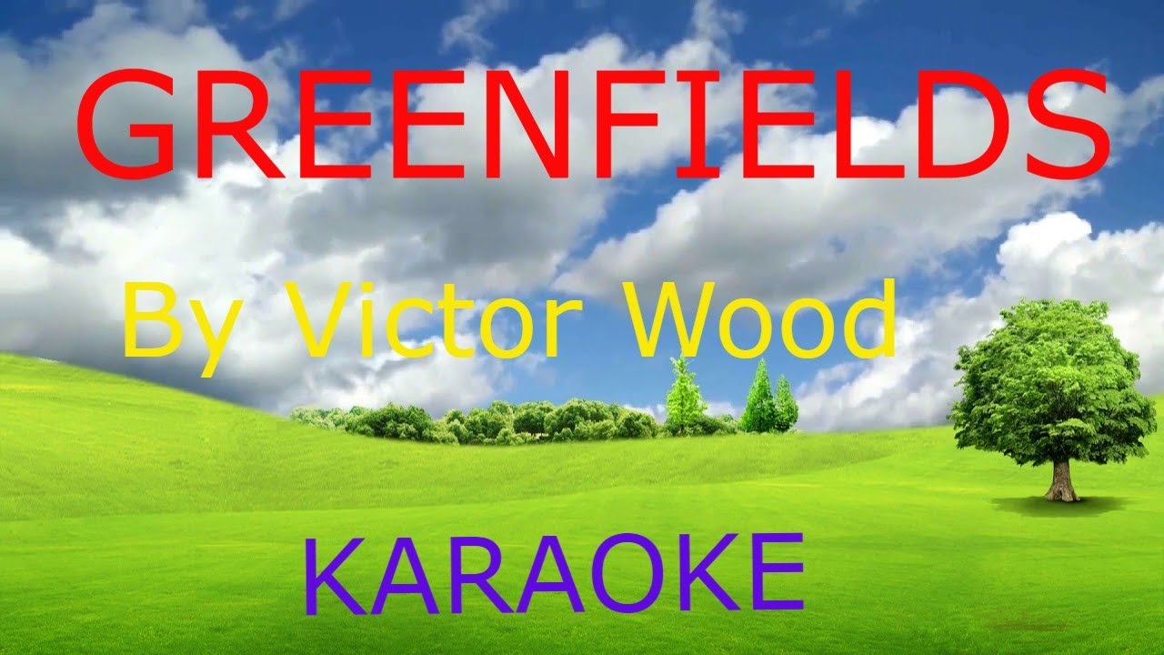 Greenfields  -  Victor Wood  - (  Karaoke )