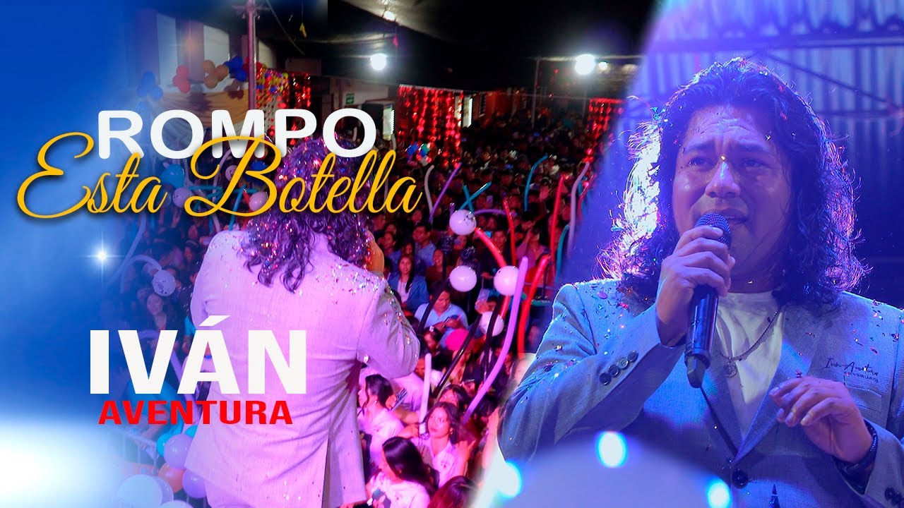 IVAN AVENTURA -ROMPO ESTA BOTELLA-  CONCIERTO EN HUARAZ-  4K™✔