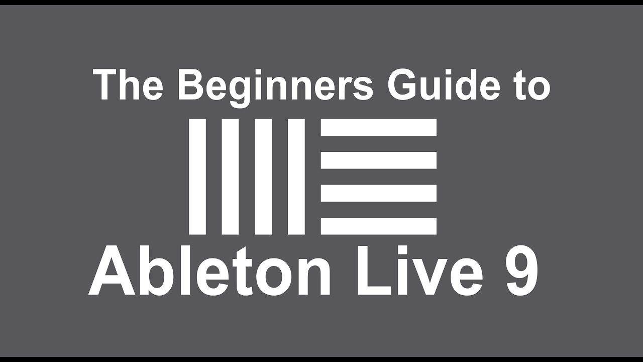 The Beginners Guide to Ableton Live 9 - Understand the Basics of Music Production in Ableton Live 9