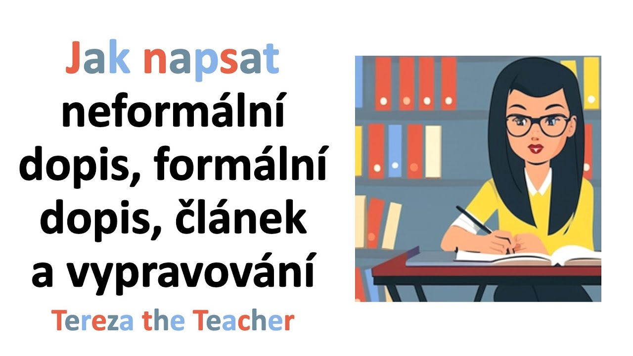Jak napsat neformální dopis, formální dopis, článek a vypravování (ANGLIČTINA)