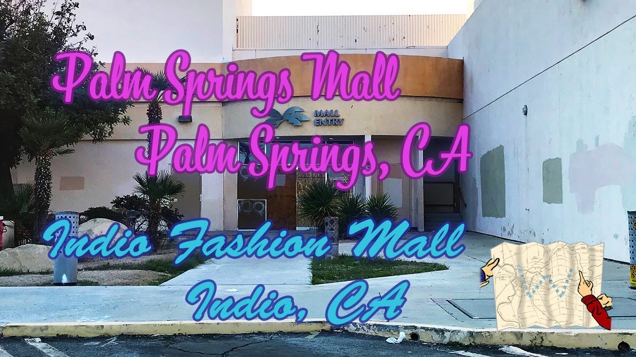 Palm Springs Mall & Indio Fashion Mall - Palm Springs & Indio, CA