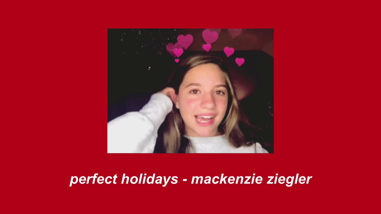 perfect holidays - mackenzie ziegler (slowed + reverb)