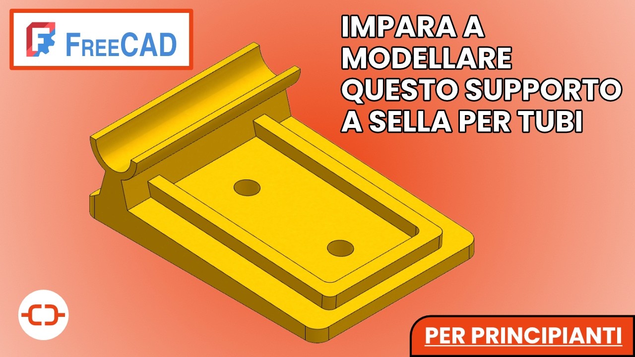 FREECAD PER PRINCIPIANTI - Modellazione 3D di un supporto a sella per tubi