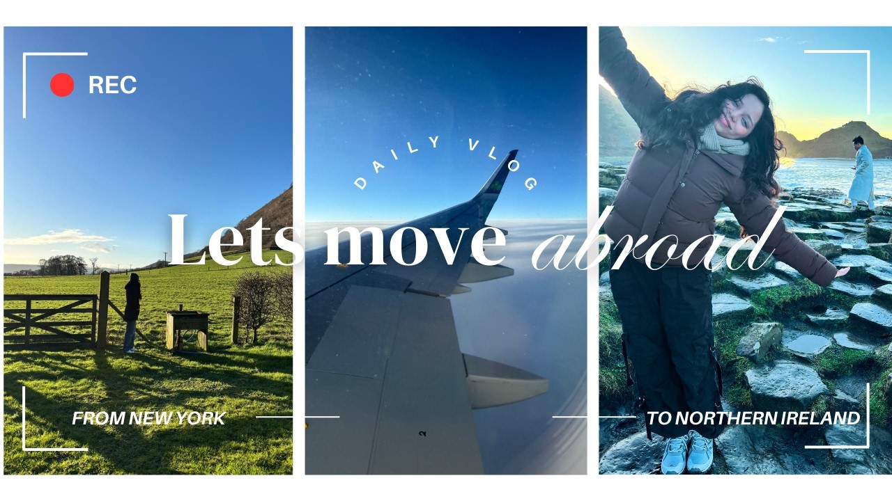 New York to Northern Ireland: Lets move abroad!!