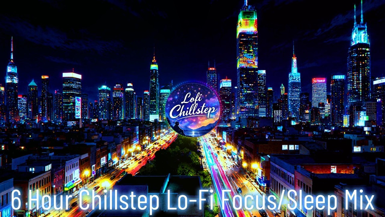 Chillstep Lo-Fi 6 hour Mix 🎧 | Chill Beats for Focus | Study | Work | Streaming | Gaming | Sleep