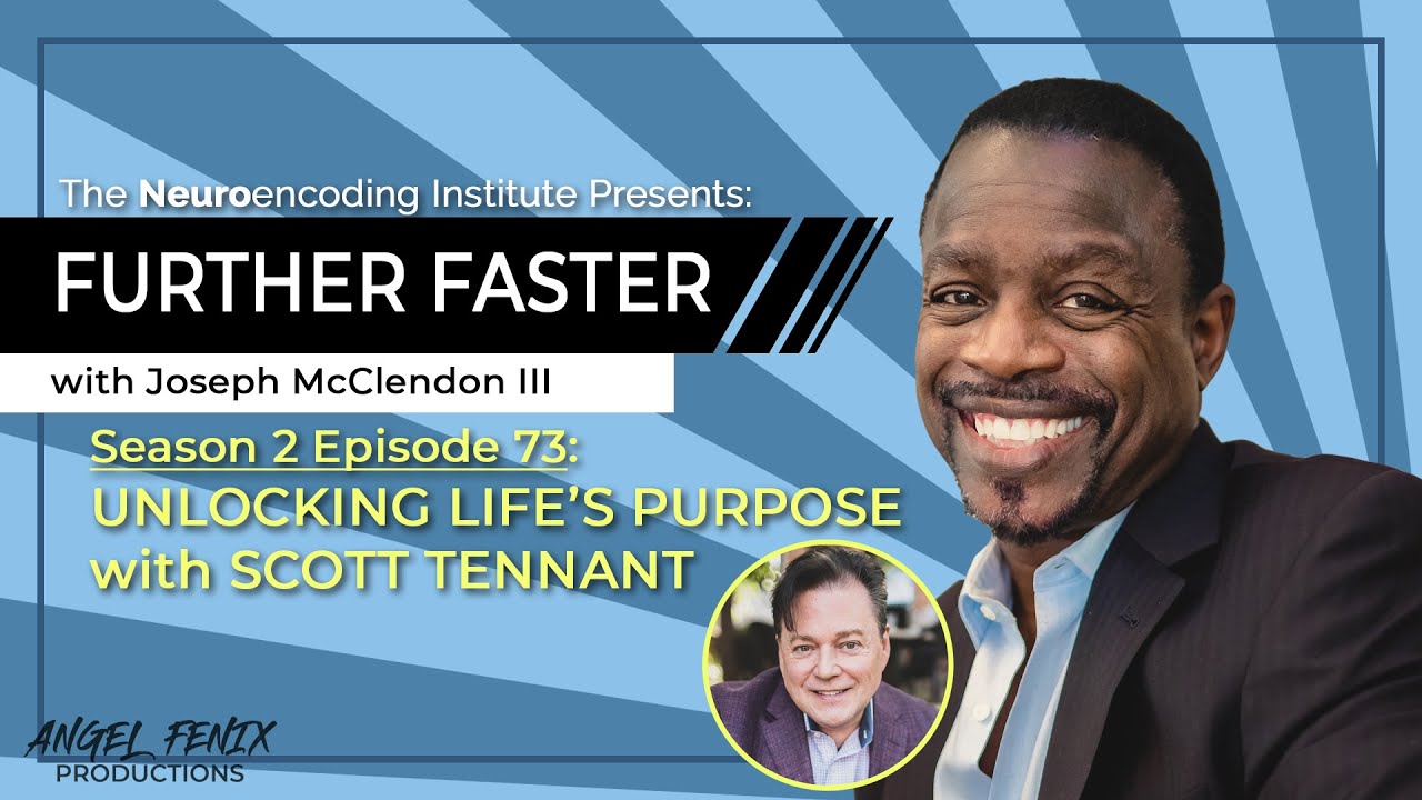 S2 E73 Further Faster with Joseph McClendon III: Unlocking Life's Purpose with Scott Tennant