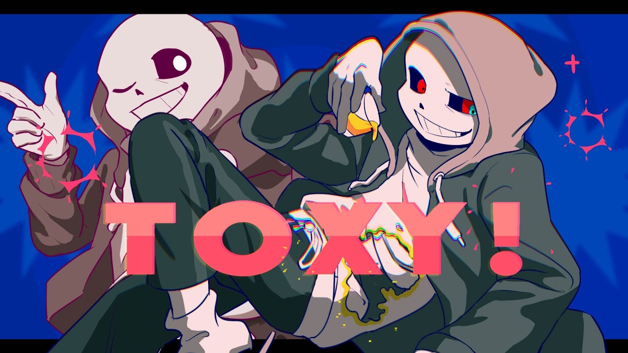 ⚠️【UT/au meme】TOXY!
