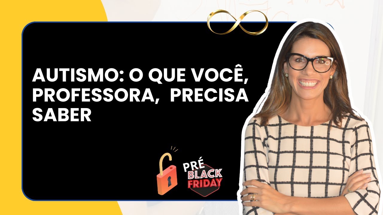 AUTISMO: O QUE VOCÊ, PROFESSORA, PRECISA SABER