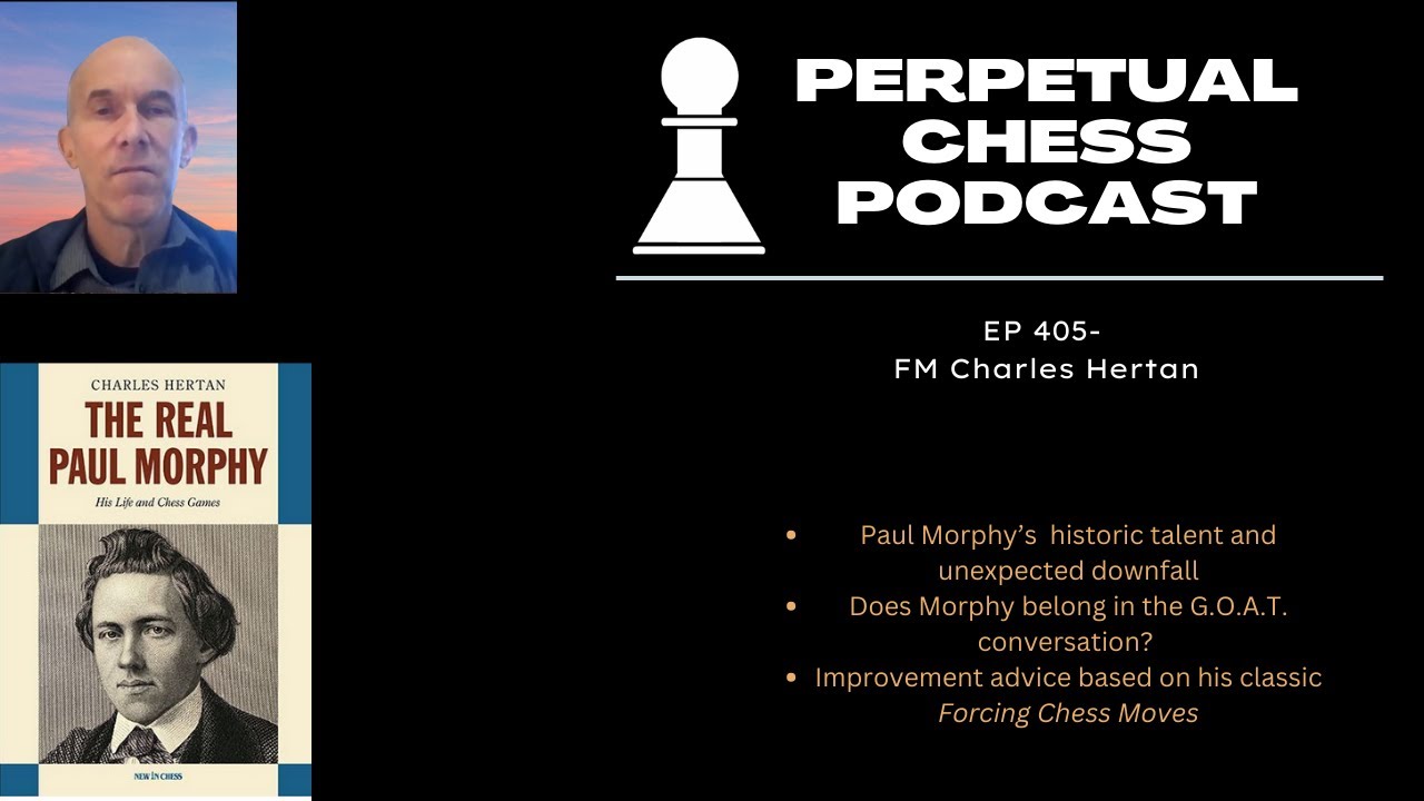 FM Charles Hertan on Paul Morphy's Underappreciated Brilliance & Unfortunate Late-life Struggles