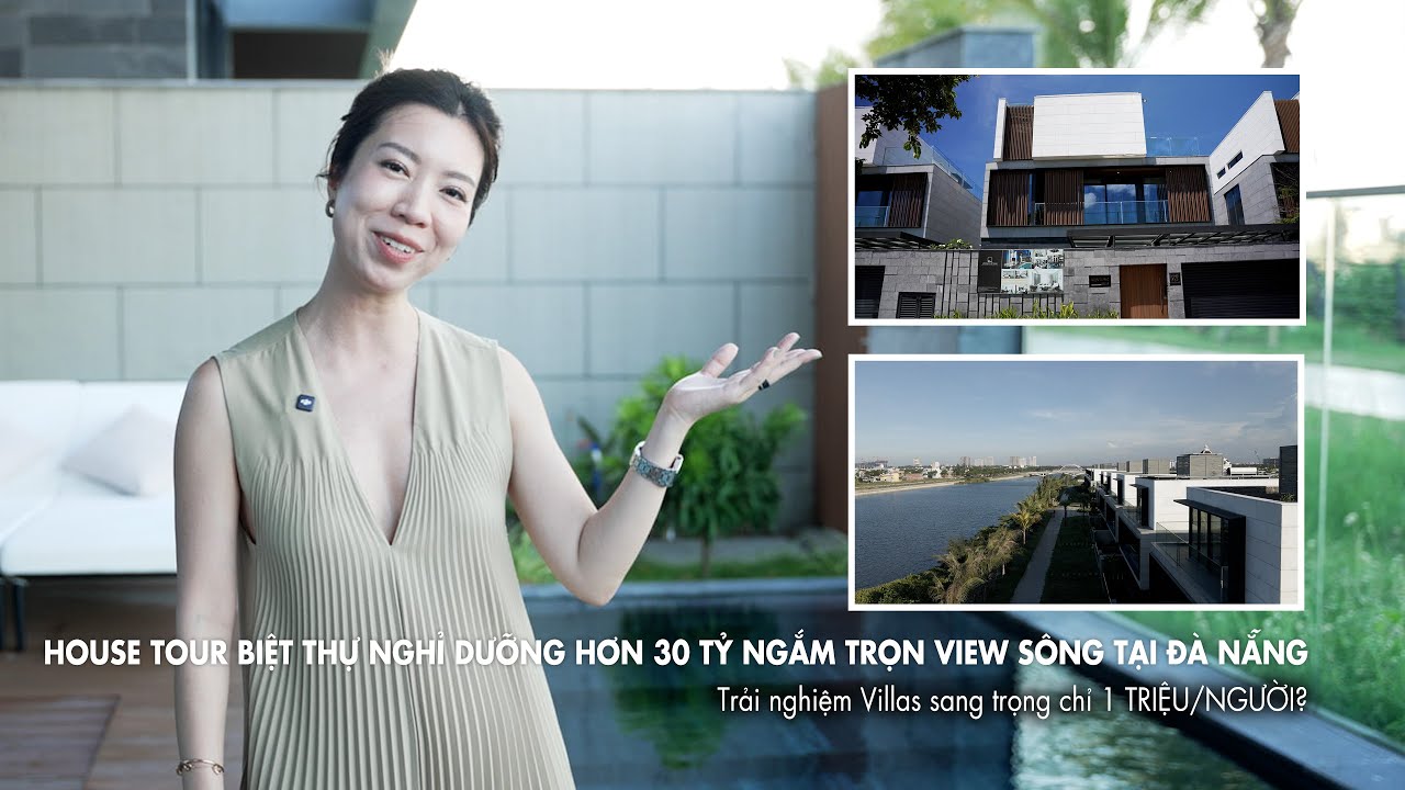 HOUSE TOUR BIỆT THỰ NGHỈ DƯỠNG HƠN 30 TỶ NGẮM TRỌN VIEW SÔNG TẠI ĐÀ NẴNG